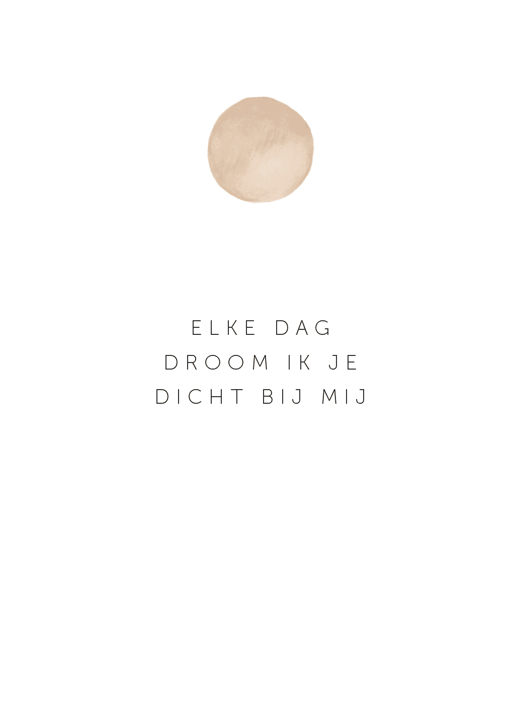 Troostkaartje 'Elke dag droom ik je dicht bij mij' met envelopje (A7)