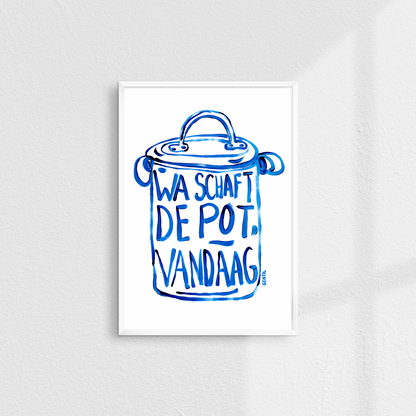 Poster 'Wat schaft de pot vandaag'