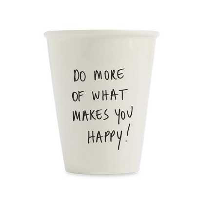 Beker 'Do more of what makes you happy' - Helen B.