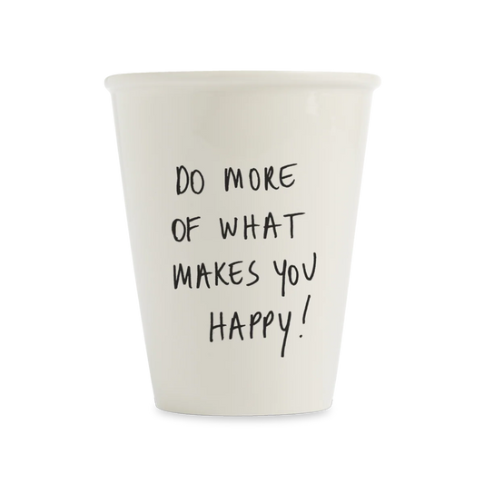 Beker 'Do more of what makes you happy' - Helen B.
